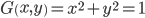 G\left({x,y}\right)={x}^{2}+{y}^{2}=1