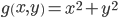 g\left({x,y}\right)={x}^{2}+{y}^{2}