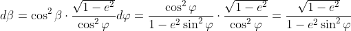 d\beta=\cos^2\beta\cdot\frac{\sqrt{1-e^2}}{\cos^2\varphi}d\varphi=\frac{\cos^2\varphi}{1-e^2\sin^2\varphi}\cdot\frac{\sqrt{1-e^2}}{\cos^2\varphi}=\frac{\sqrt{1-e^2}}{1-e^2\sin^2\varphi}